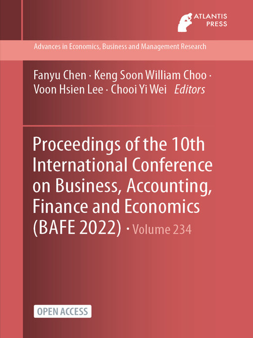 Title details for Proceedings of the 10th International Conference on Business, Accounting, Finance and Economics (BAFE 2022) by Fanyu Chen - Available